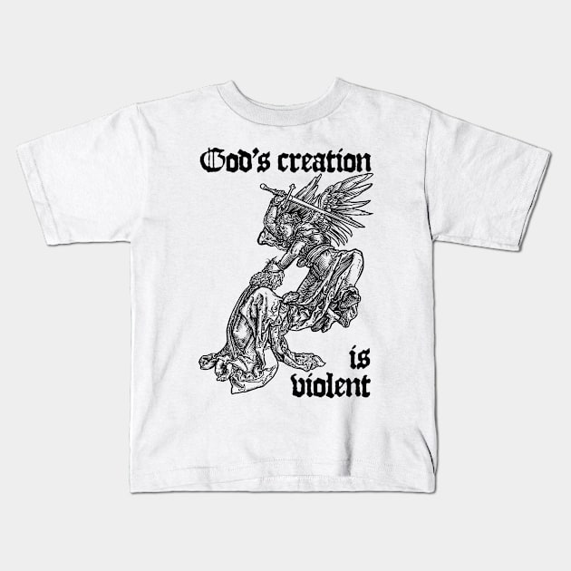 God's creation is violent Kids T-Shirt by FDbones